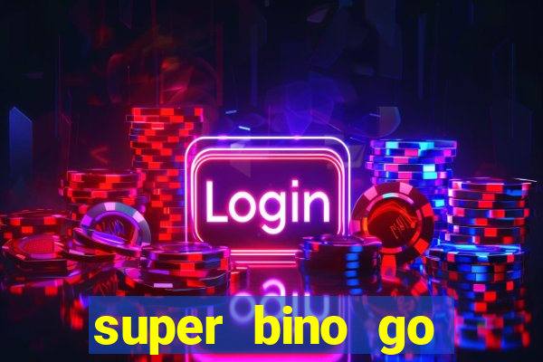 super bino go dinheiro infinito 2024
